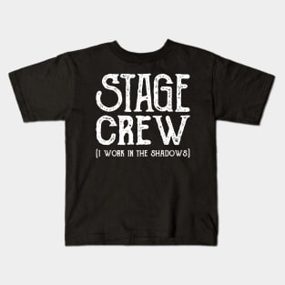 Stage crew I work in the shadows Kids T-Shirt